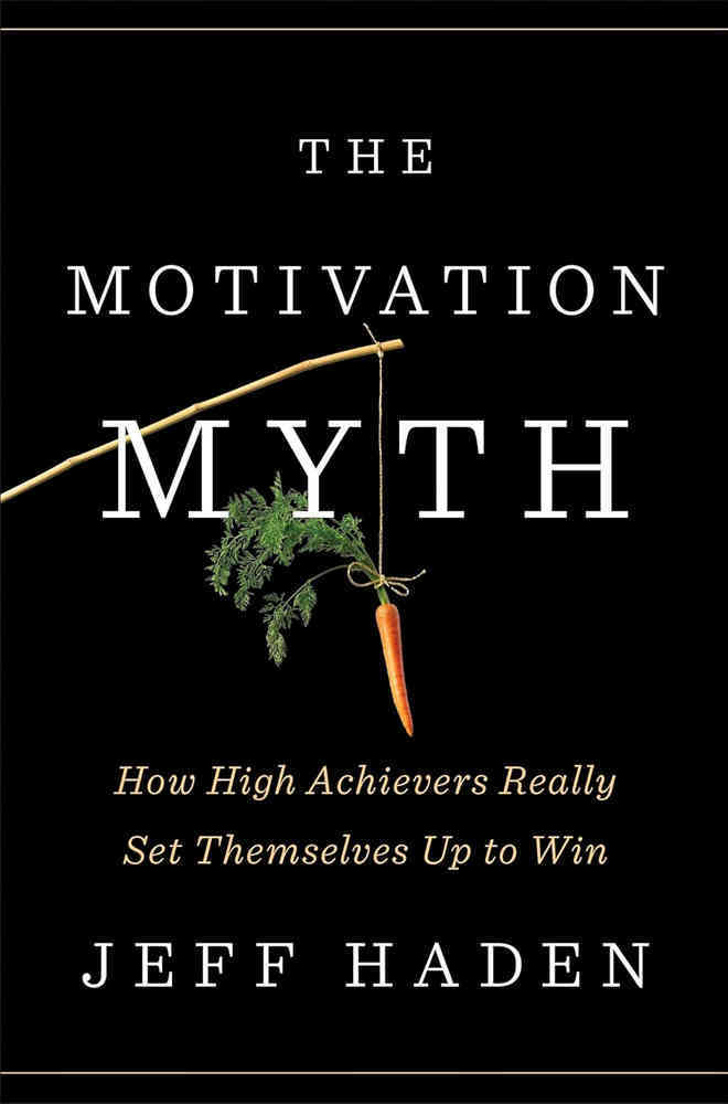 The Motivation Myth - Jeff Haden